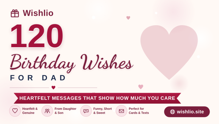 120 heartfelt birthday wishes for dad — original messages for cards, texts and toasts