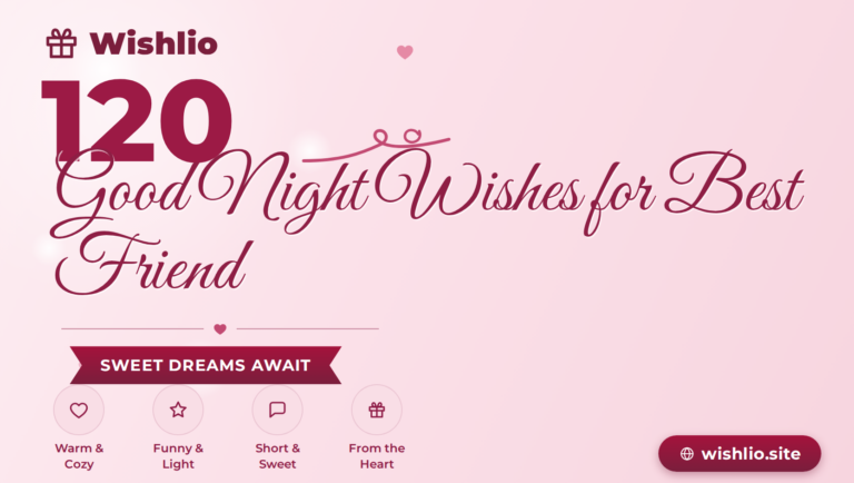 120 original good night wishes for best friend — sweet, funny and short bedtime messages for texts