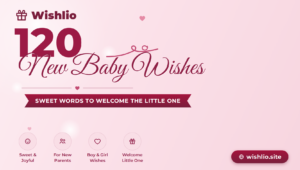 Read more about the article 120 New Baby Wishes for the Happy Parents